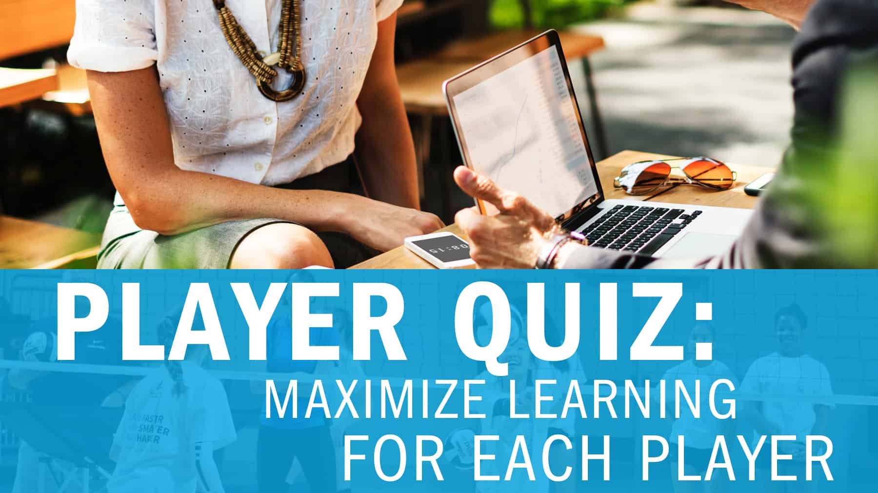 Player quiz: Maximize learning for each player
