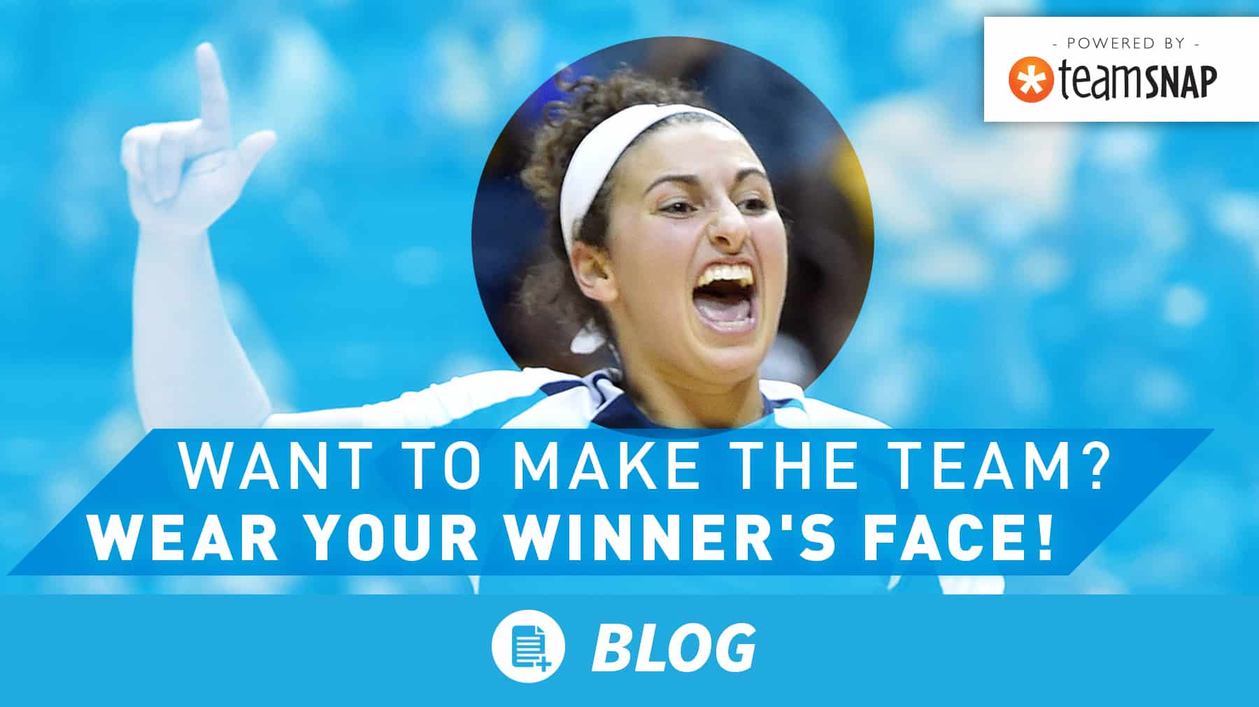 Want to make the team? Wear your winner's face