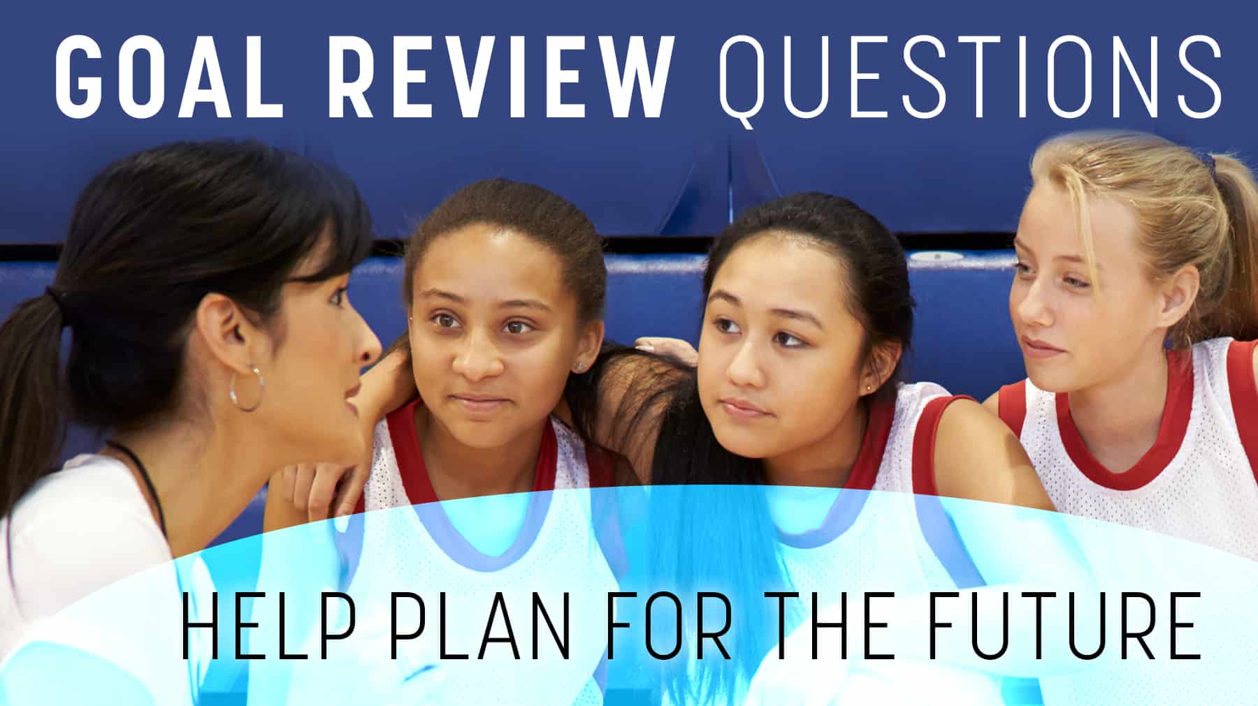 Goal review questions help plan for the future