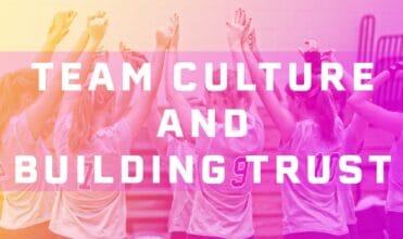 Team culture and building trust